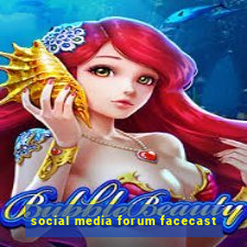 social media forum facecast